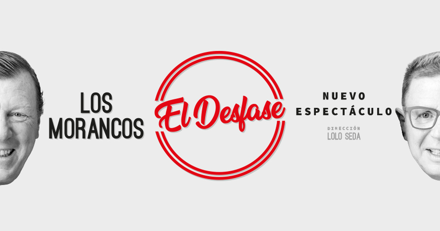 Entradas Para Los Morancos El Desfase 10 Dto Madrid Atrapalo Com
