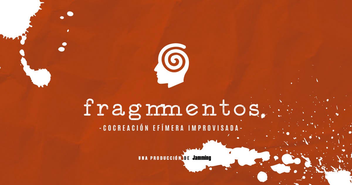 Jamming : Fragmmentos -cocreación efímera improvisada-