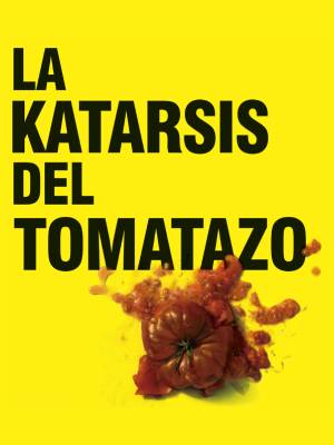 La katarsis del tomatazo