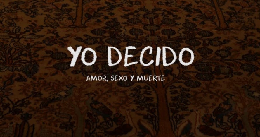 Yo decido Amor, Sexo y Muerte