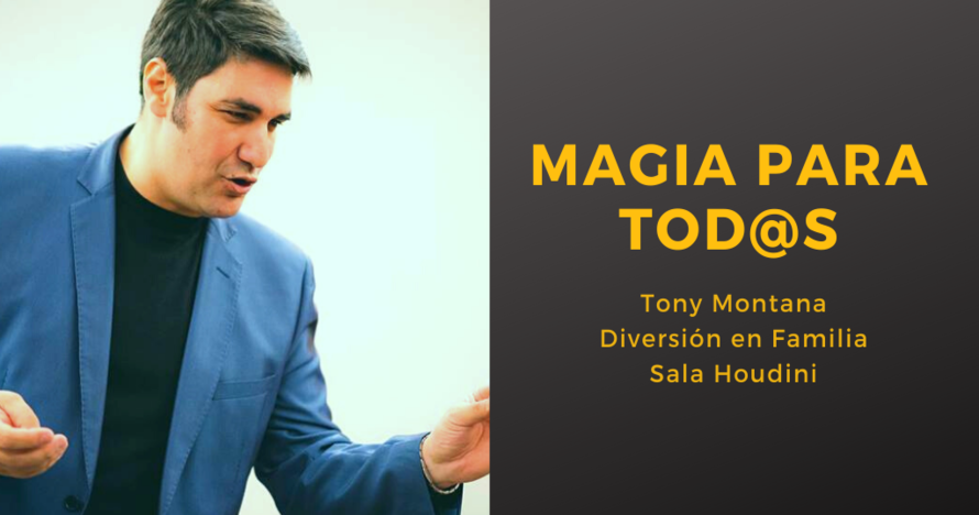Tony Montana - Magia para Tod@s - Diversión en Familia