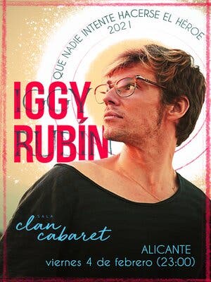 Iggy Rubín: Que Nadie Intente Hacerse el Héroe (Alicante)