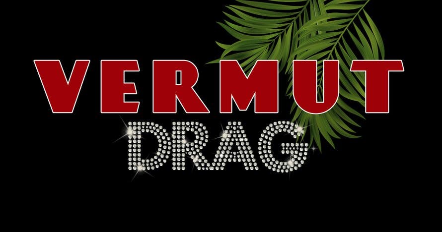 Vermut Drag - Comedia, magia, monólogos, música, cabaret...¡y más!