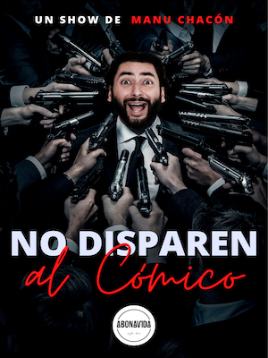 No Disparen al Cómico - Manu Chacón