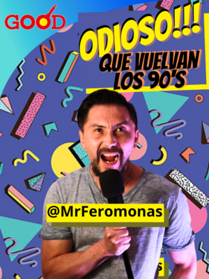 Odioso que vuelvan los 90s - MrFeromonas - Good Restaurante