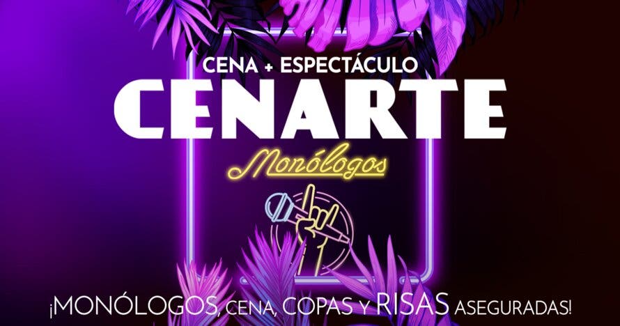Cenarte Monólogos: Cena + Monólogo, copas y muchas risas