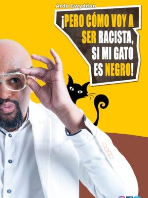 Pero como voy a ser racista, si mi gato es negro
