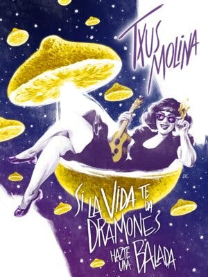 Si la vida te da dramones, hazte una balada. Txus Molina