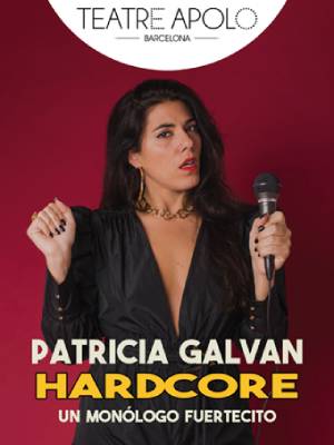Patricia Galván - Hardcore, un monólogo fuertecito en Barcelona