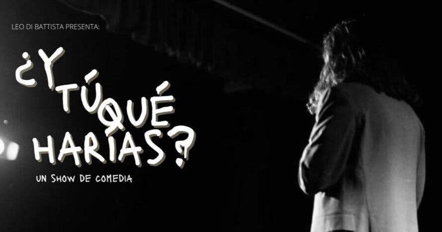¿Y tu que harías? monólogo de Leo Di Battista