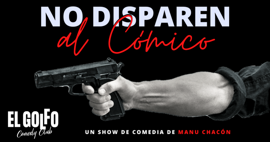 No disparen al cómico - Manu Chacón (El Golfo Sol)