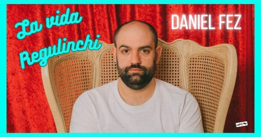 Daniel Fez - La vida Regulinchi, en Barcelona