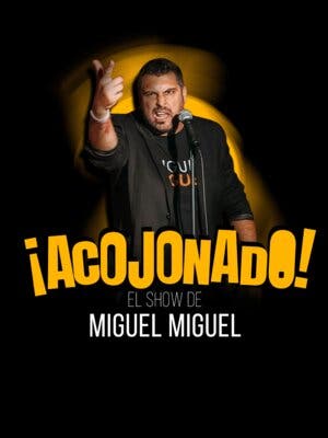 ¡Acojonado! Un show de Miguel Miguel