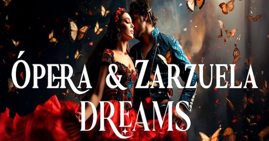 Ópera & Zarzuela Dreams - 4º Festival de Zarzuela y Ópera