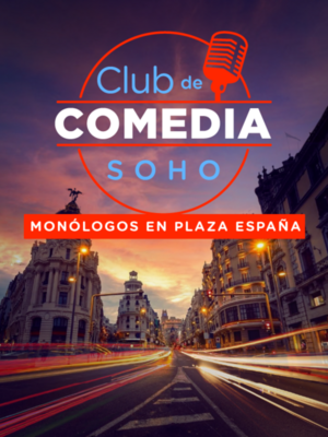 Club de Comedia Soho - Monólogos en Plaza España
