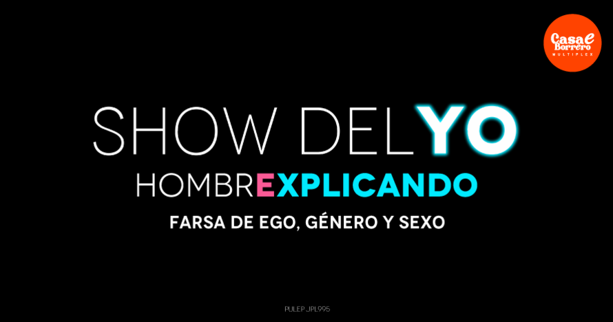 Show del Yo: Hombrexplicando