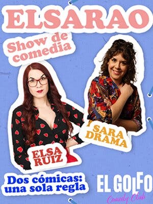 Elsarao. El show de comedia de Elsa Ruiz y Sara Drama (El Golfo Sol)