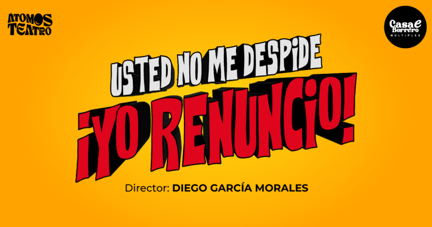 ¡Usted no me despide, yo renuncio!