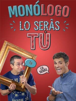 Monólogo lo serás tú