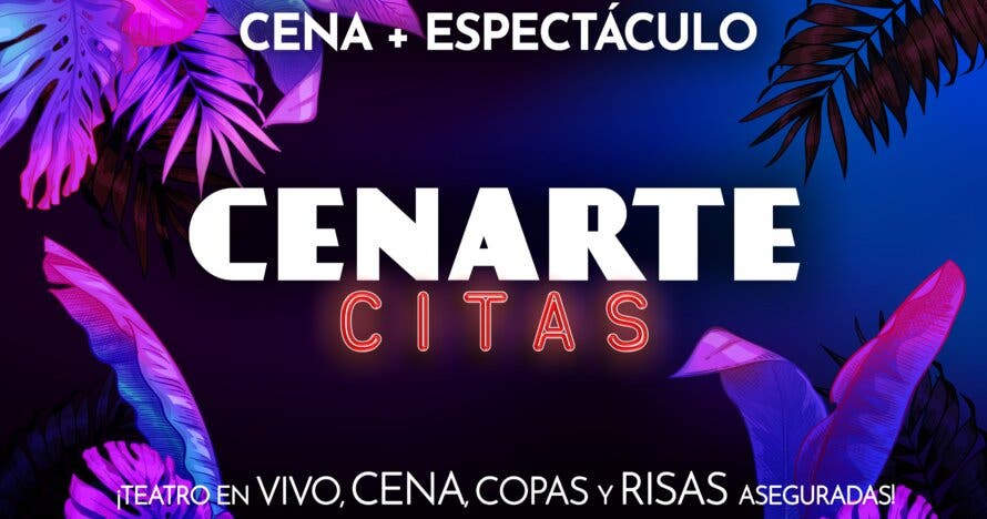 Cenarte Citas - Espectáculo + Cena, teatro, copas y muchas risas