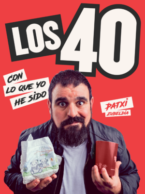 Los 40: con lo que yo he sido - Patxi Zubeldia en Zaragoza