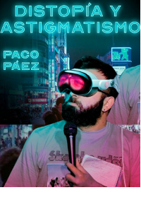 Distopía y Astigmatismo, Paco Páez