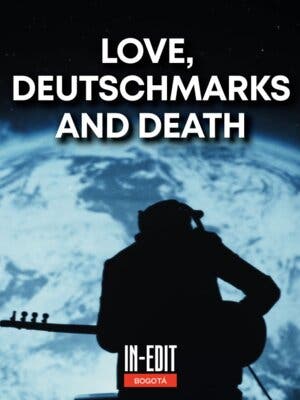 In-Edit Love, Deutschmarks and Death
