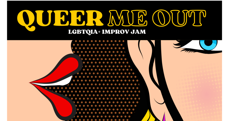 Queer Me Out! LGBTQIA+ Improv Jam - ENG