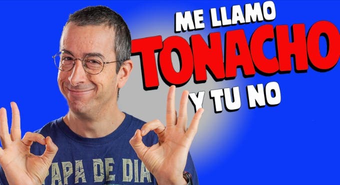 Me llamo Tonacho y tu no