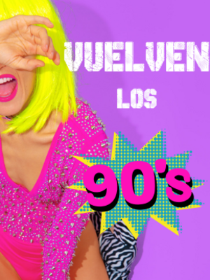Vuelven los 90´s