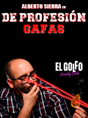Alberto Sierra - De profesión: Gafas (El Golfo Príncipe de Vergara)