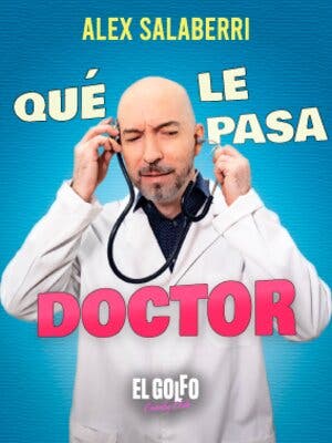 Alex Salaberri - ¿Qué le pasa doctor? (El Golfo Príncipe de Vergara)