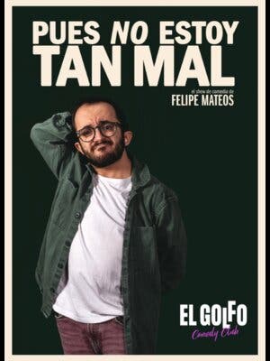 Felipe Mateos - Pues no estoy tan mal (El Golfo Príncipe de Vergara)