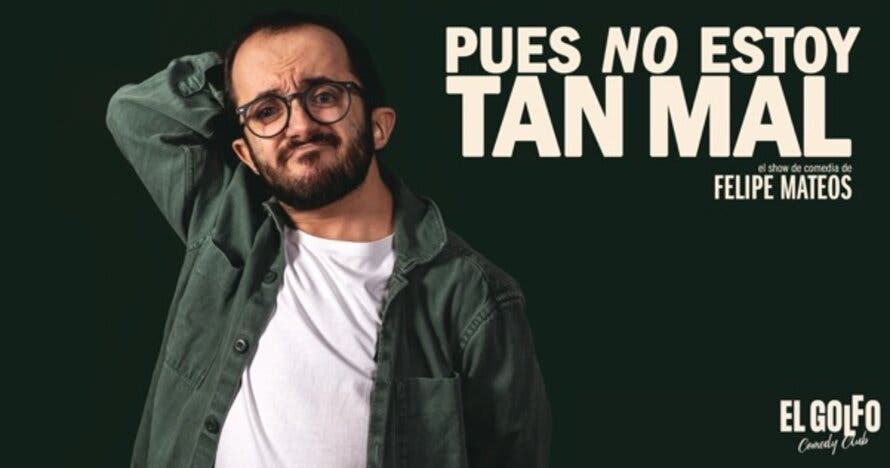 Felipe Mateos - Pues no estoy tan mal (El Golfo Príncipe de Vergara)