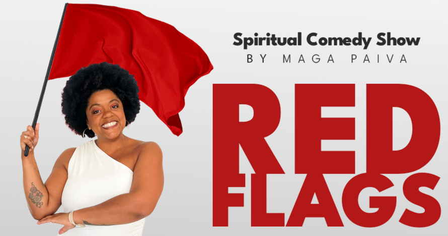 Red Flags - Spiritual Comedy Show by Maga Paiva