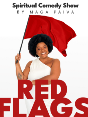 Red Flags - Spiritual Comedy Show by Maga Paiva