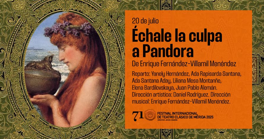 Échale la culpa a Pandora - 71º Festival de Mérida
