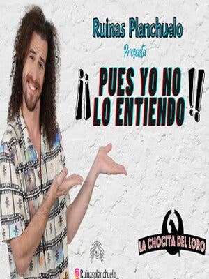 RUINAS PLANCHUELO- Pues yo no lo entiendo