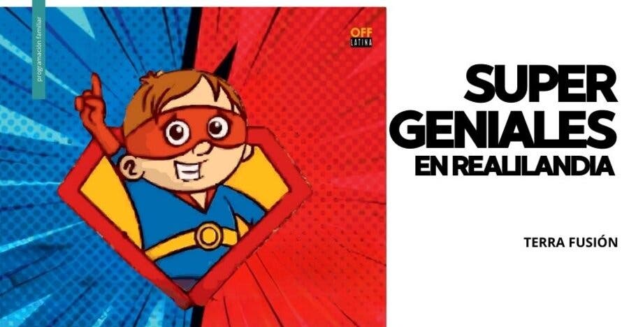 Super Geniales en Realilandia