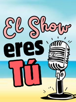 El Show eres tú