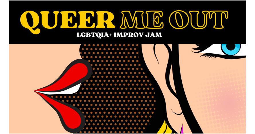 Queer Me Out! LGBTQIA Improv Jam - ENG