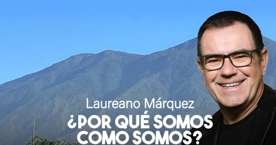¿Por qué somos como somos?  Laureano Márquez