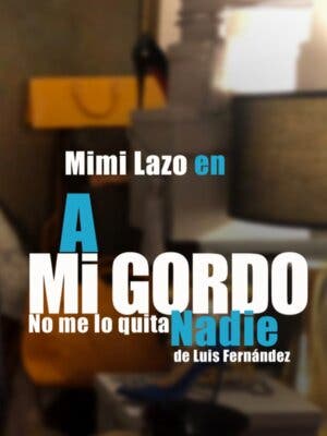 A mi gordo no me lo quita nadie con Mimi Lazo