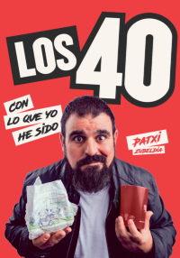 Los 40: con lo que yo he sido - Patxi Zubeldia en Almería