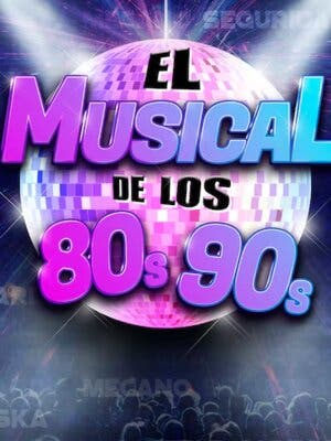 El Musical de los 80s 90s
