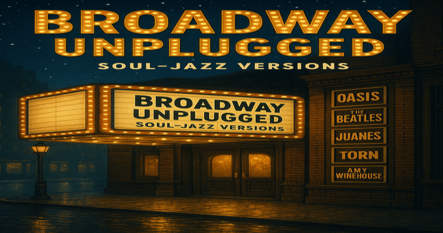 Broadway Unplugged - Soul-Jazz Versions