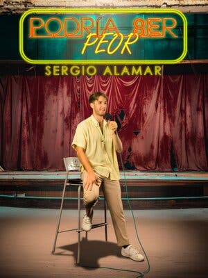Podra ser peor  - Un monlogo de Sergio Alamar