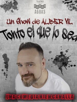 Tonto el que lo sea - Un show de Alber Vil foto 1