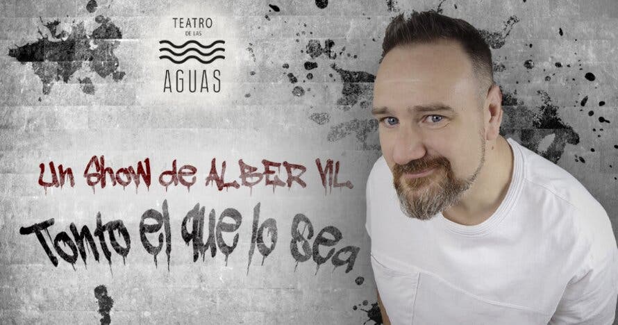 Tonto el que lo sea - Un show de Alber Vil