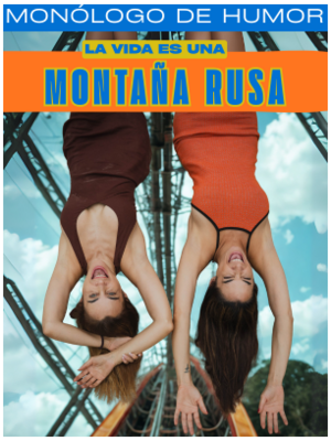 La vida es una montaña rusa - Monólogos de humor